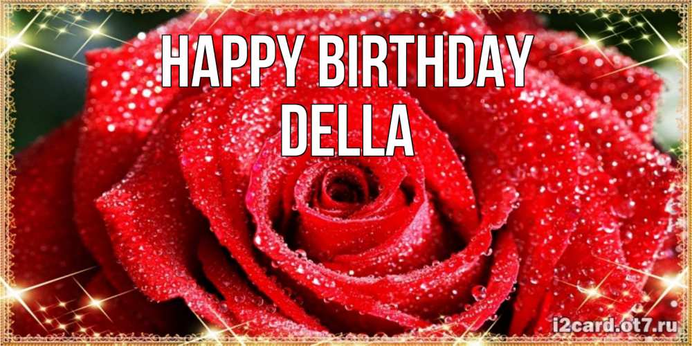 Greetings card с именем, Della Happy Birthday роса и роза. открытка с красивой розой Greetings with text for free download 