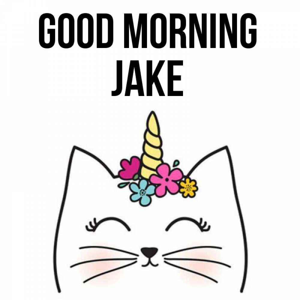 Greetings card с именем, Jake Good morning утречко Greetings with text for free download 