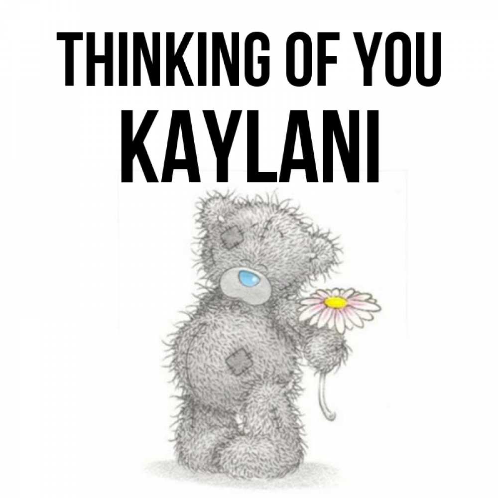 Greetings card с именем, Kaylani Thinking of you мысли только о тебе Greetings with text for free download 