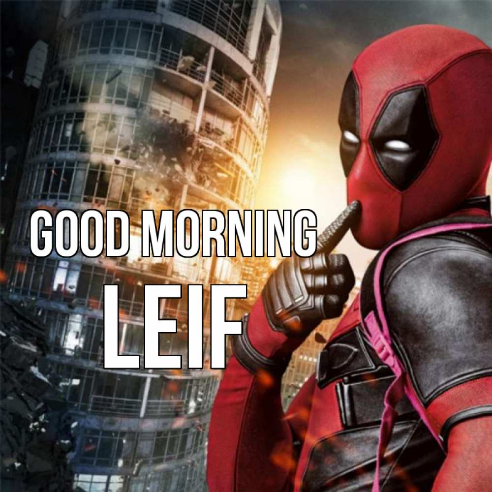 Greetings card с именем, Leif Good morning марвел и дедпул на фоне небоскреба Greetings with text for free download 