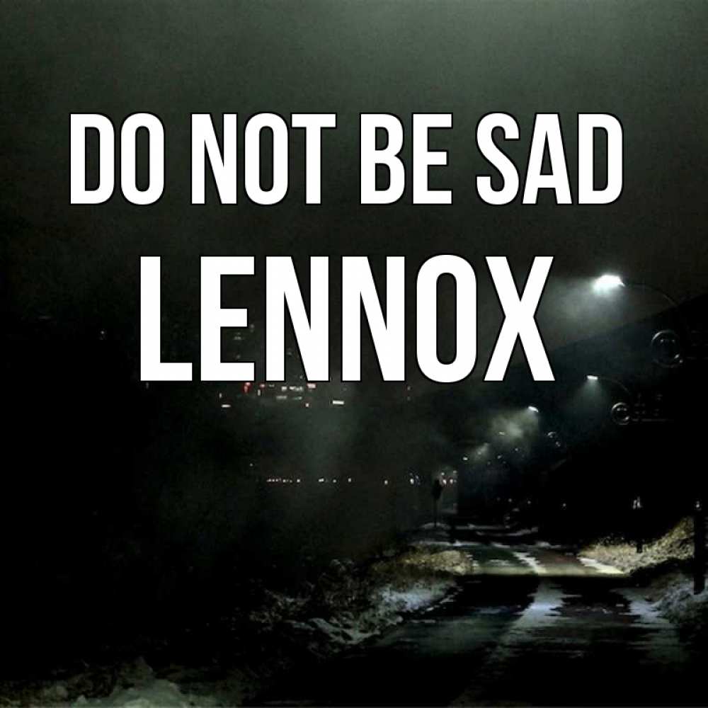 Greetings card с именем, Lennox Do not be sad фонари Greetings with text for free download 