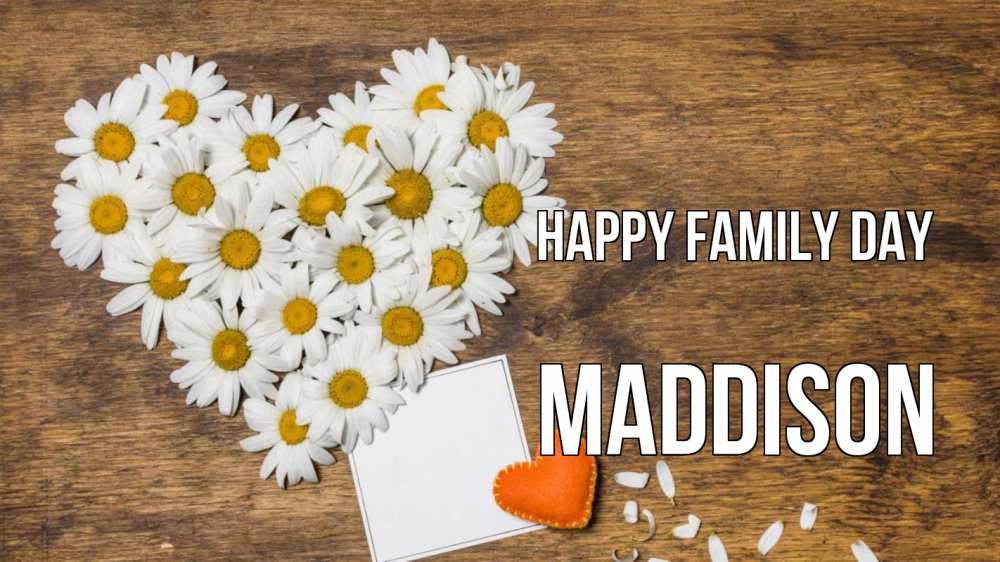 Greetings card с именем, Maddison happy family day с днем семьи Greetings with text for free download 