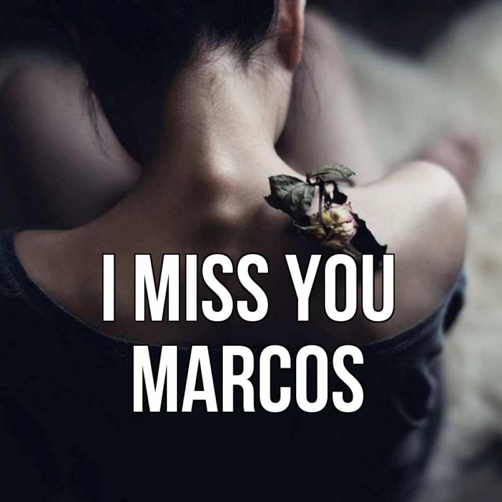 Greetings card с именем, Marcos I miss you засох цветок Greetings with text for free download 
