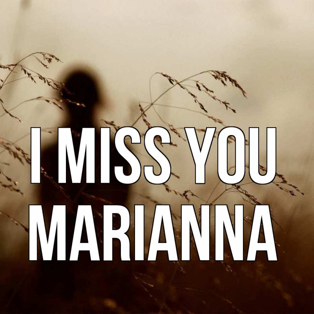 Greetings card с именем, Marianna I miss you силуэт девушки Greetings with text for free download 