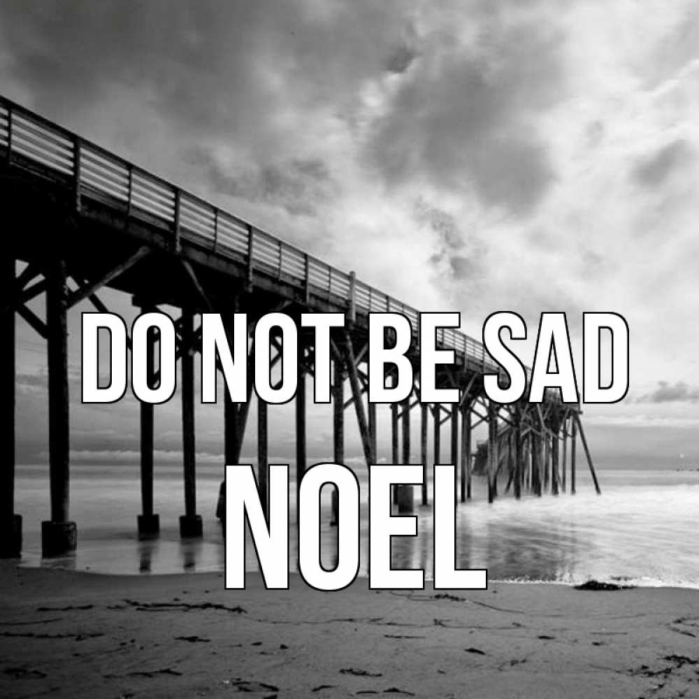 Greetings card с именем, Noel Do not be sad вода и пляж под мостом Greetings with text for free download 