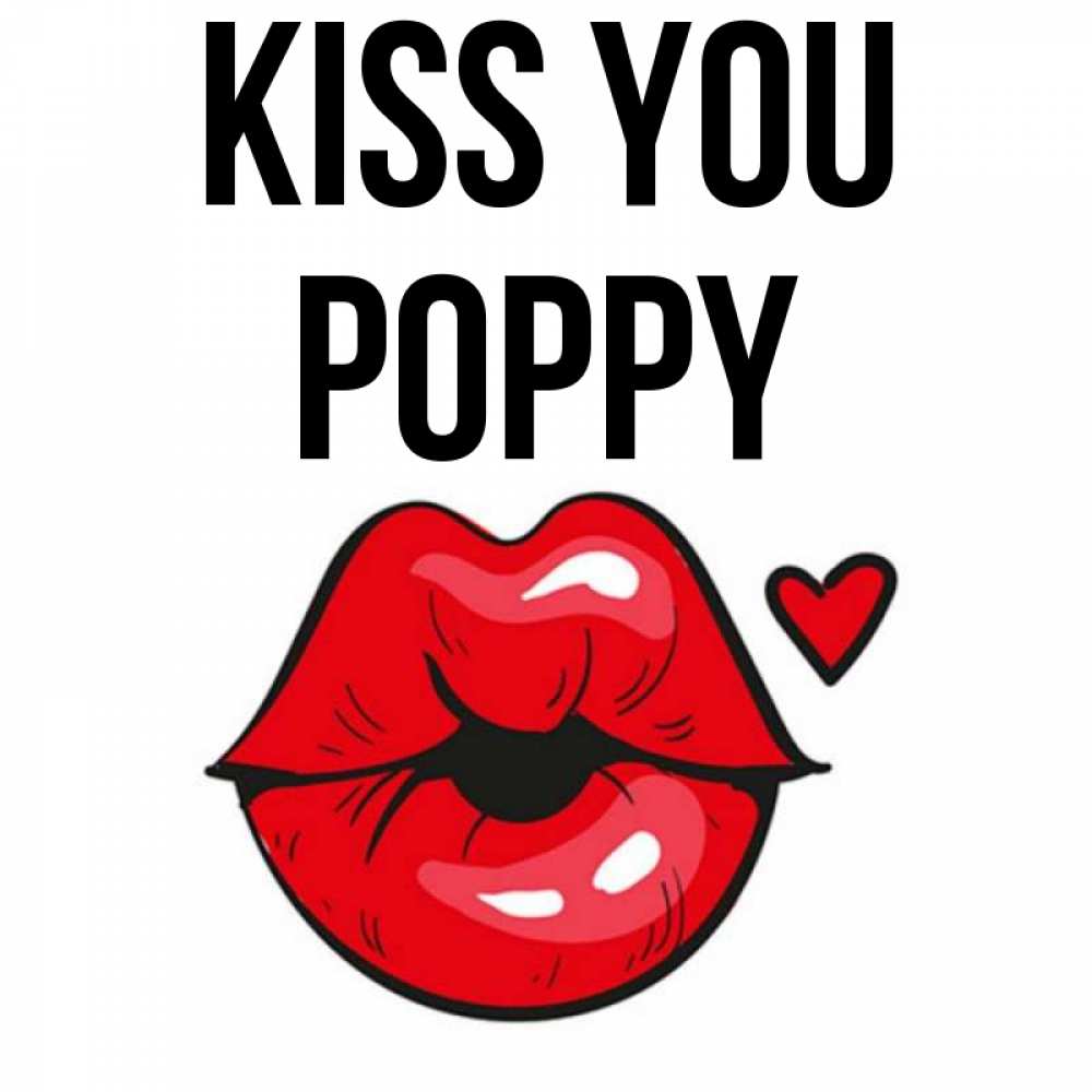 Greetings card с именем, Poppy Kiss you открытка с поцелуем любви для парня Greetings with text for free download 