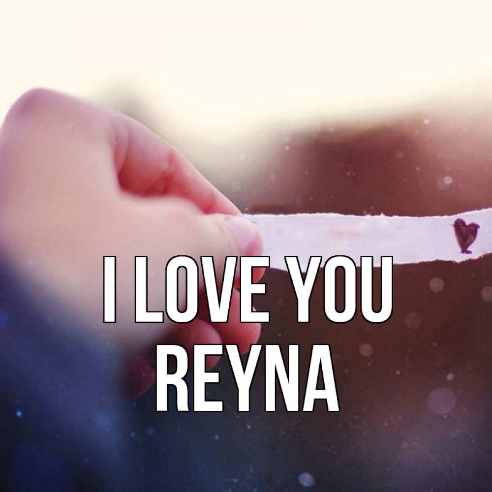 Greetings card с именем, Reyna I love you для тебя Greetings with text for free download 