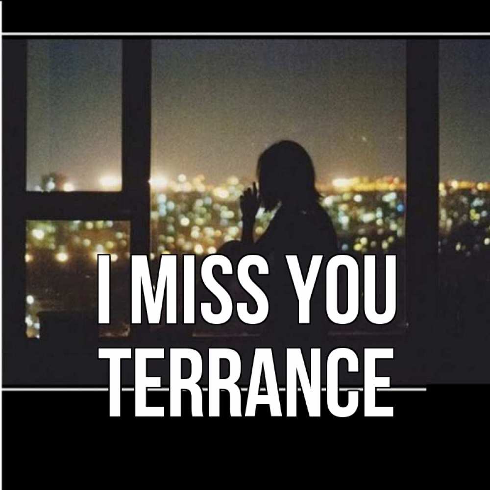 Greetings card с именем, Terrance I miss you у окна Greetings with text for free download 
