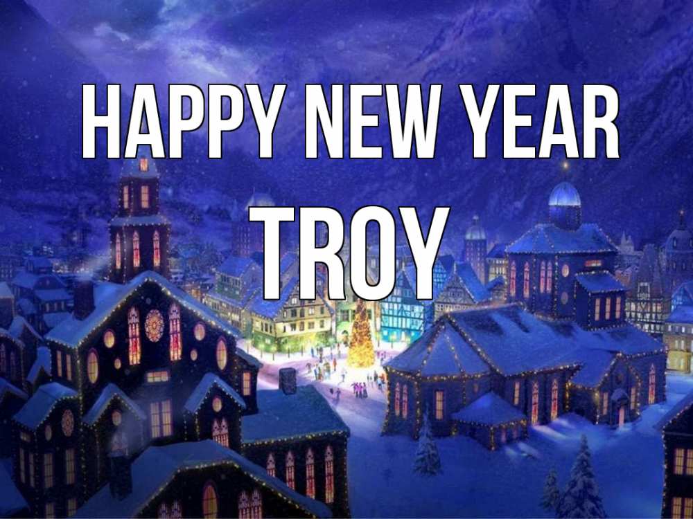 Greetings card с именем, Troy Happy New Year новый год Greetings with text for free download 