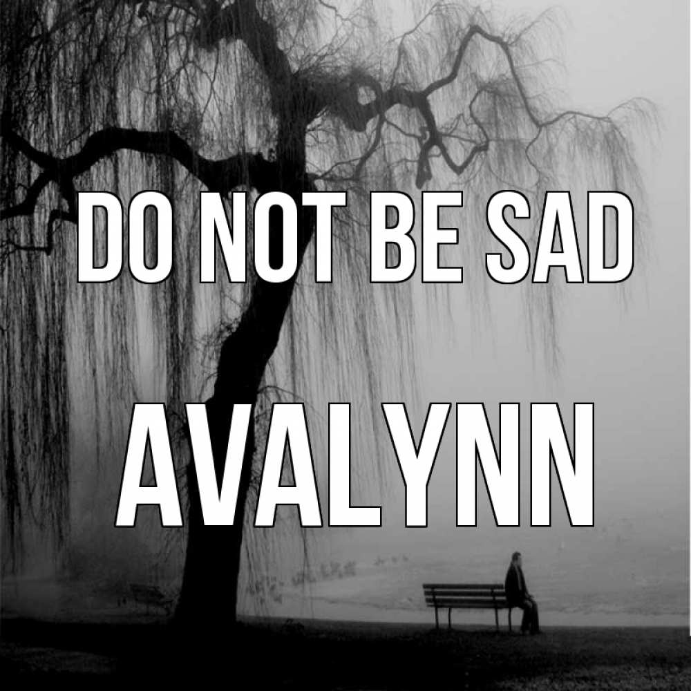 Greetings card с именем, Avalynn Do not be sad висящие ветки дерева и лавочка под деревом Greetings with text for free download 