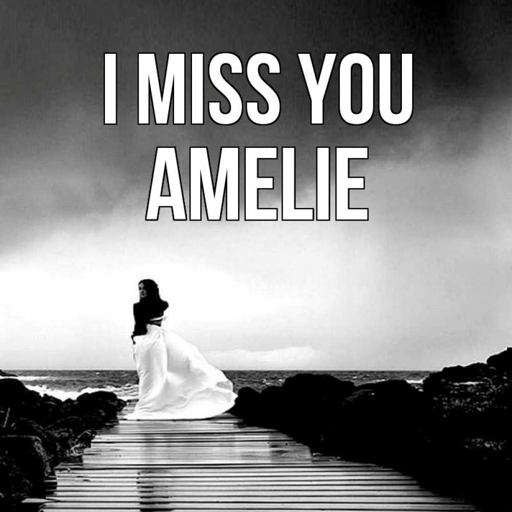 Greetings card с именем, Amelie I miss you скучаю Greetings with text for free download 