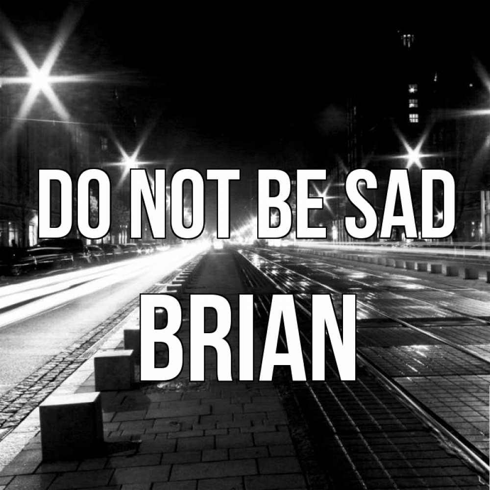 Greetings card с именем, Brian Do not be sad ночной проспект Greetings with text for free download 