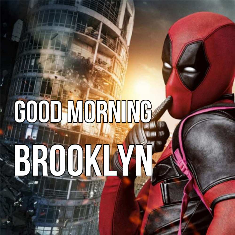 Greetings card с именем, Brooklyn Good morning марвел и дедпул на фоне небоскреба Greetings with text for free download 