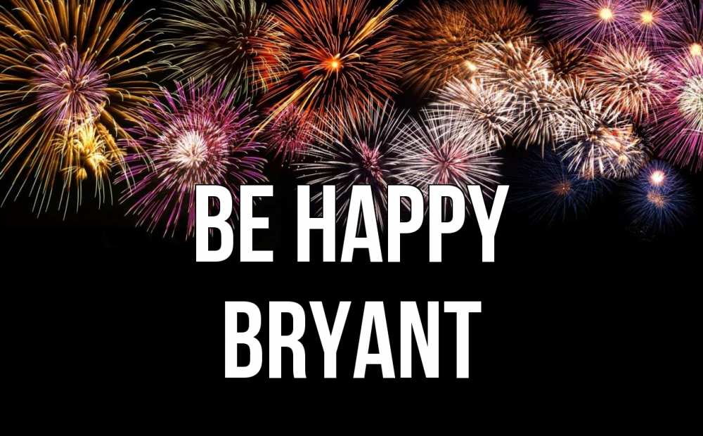 Greetings card с именем, Bryant Be happy Фейрверг 1 Greetings with text for free download 