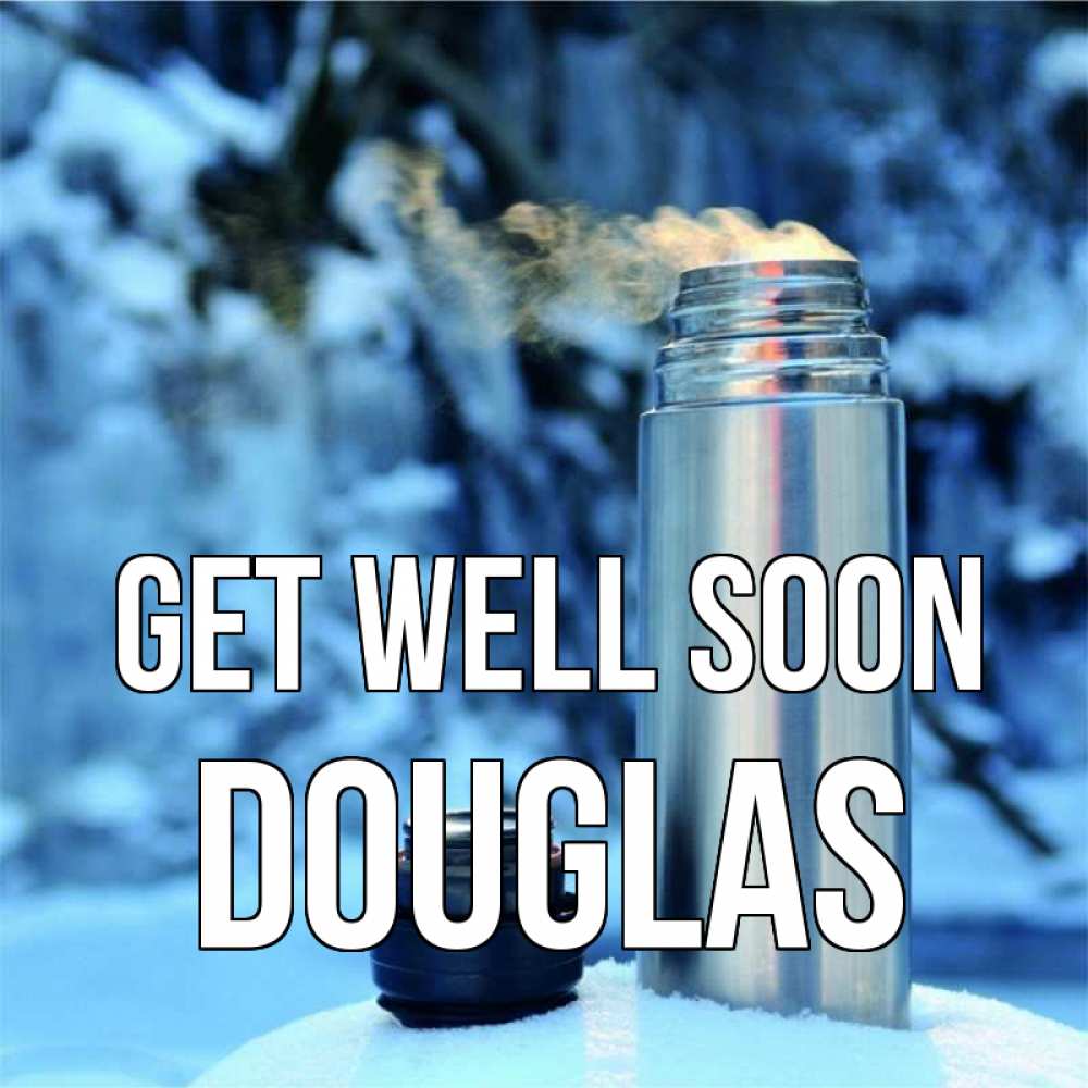 Greetings card с именем, Douglas Get well soon лечитесь не болейте Greetings with text for free download 
