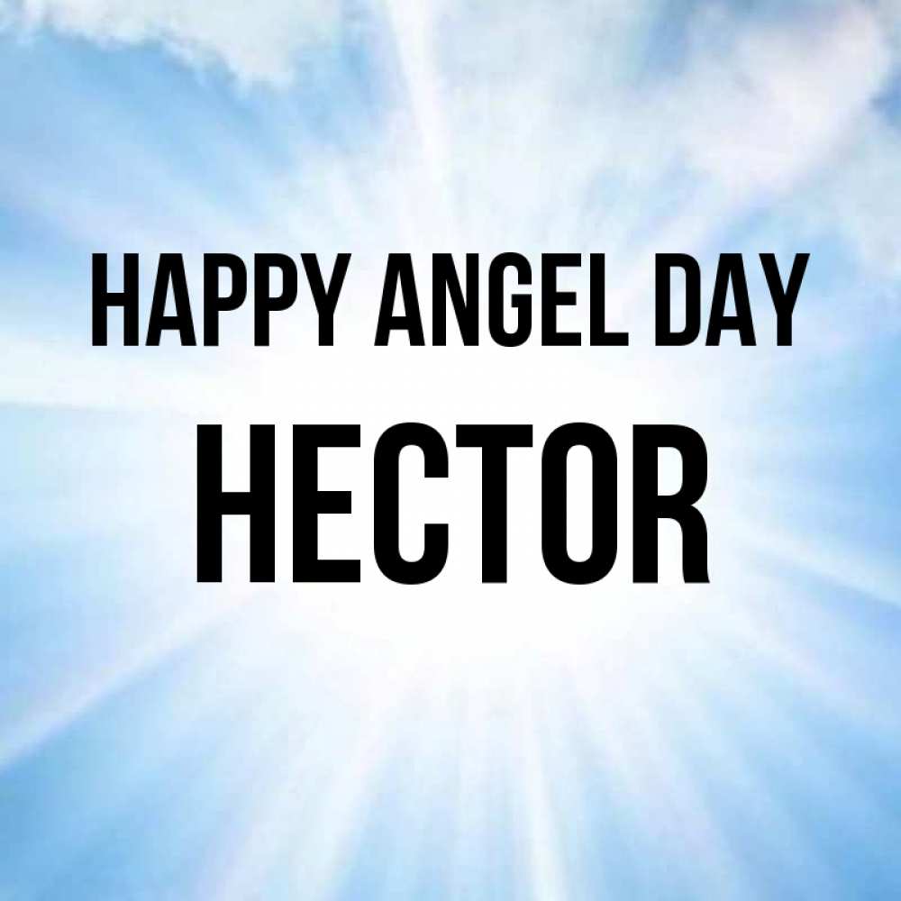 Greetings card с именем, Hector happy angel day свет небесный Greetings with text for free download 