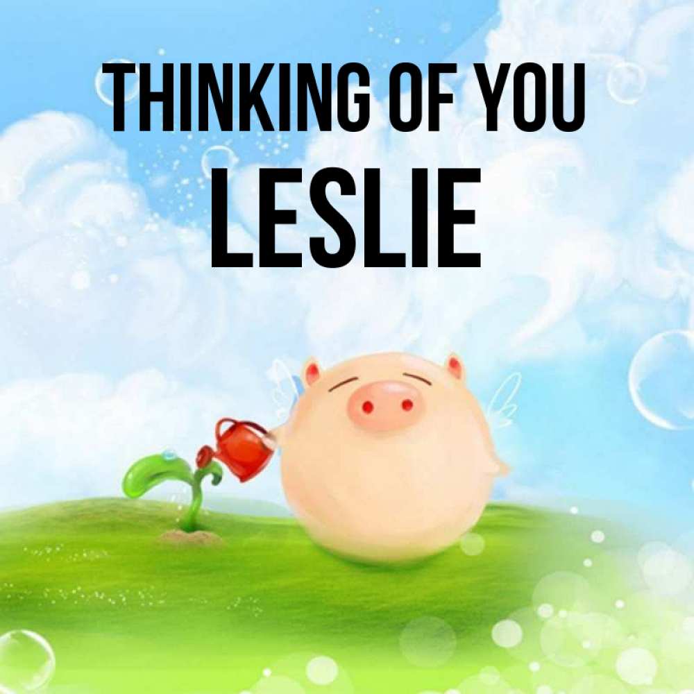 Greetings card с именем, Leslie Thinking of you позитивная свинюшка Greetings with text for free download 