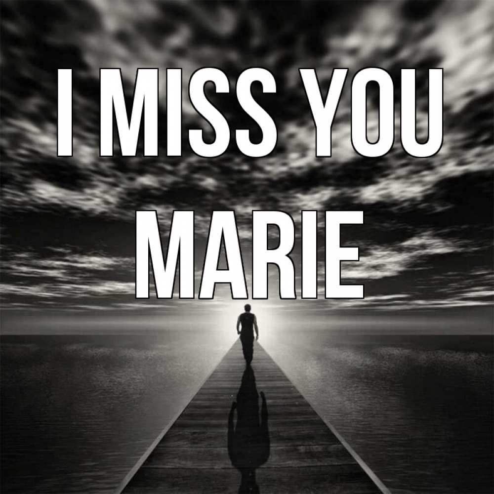 Greetings card с именем, Marie I miss you к тебе Greetings with text for free download 