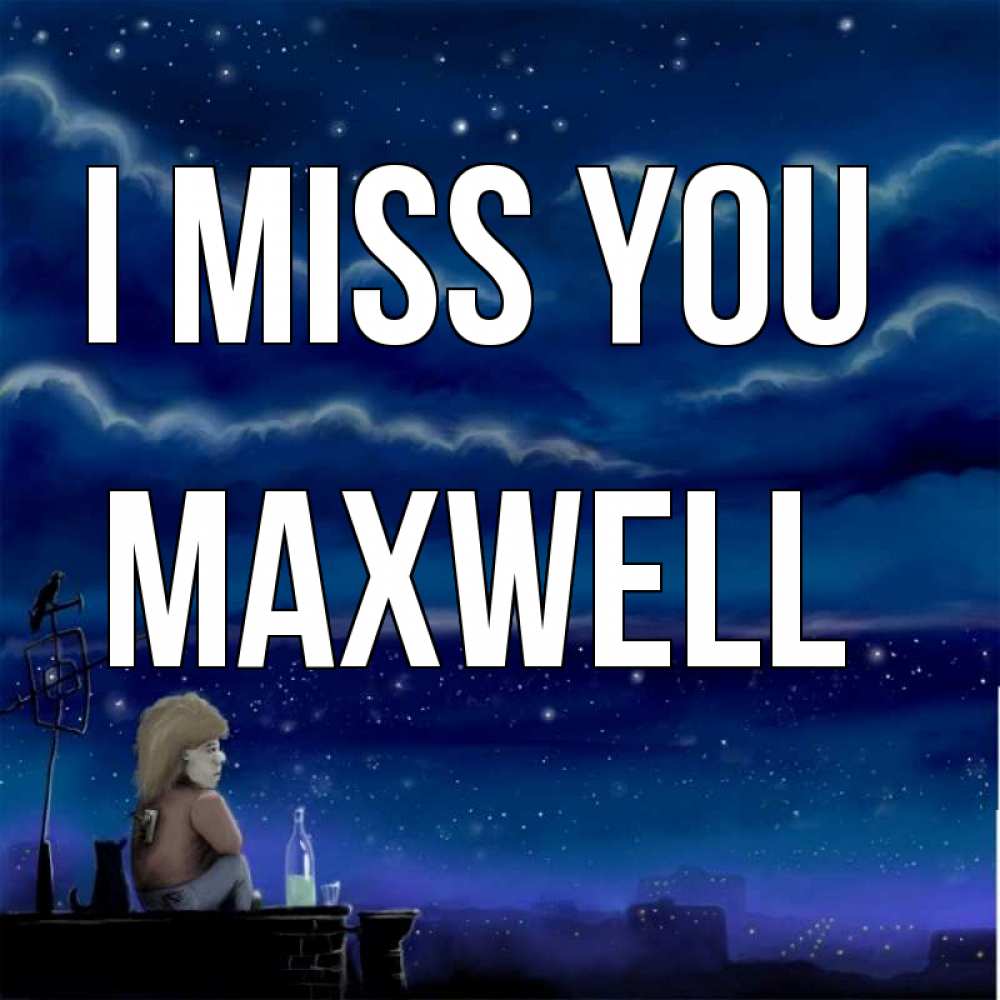 Greetings card с именем, Maxwell I miss you на крыше 1 Greetings with text for free download 
