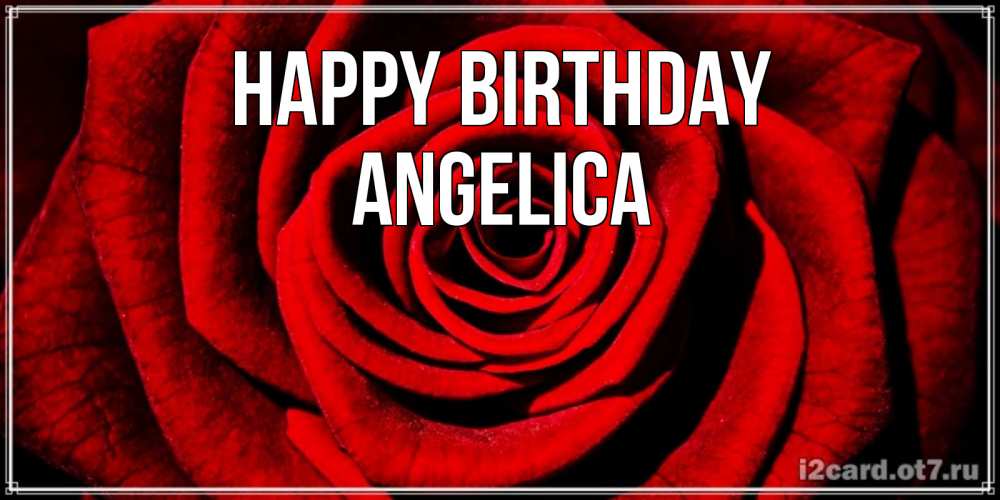 Greetings card с именем, Angelica Happy Birthday алая роза Greetings with text for free download 