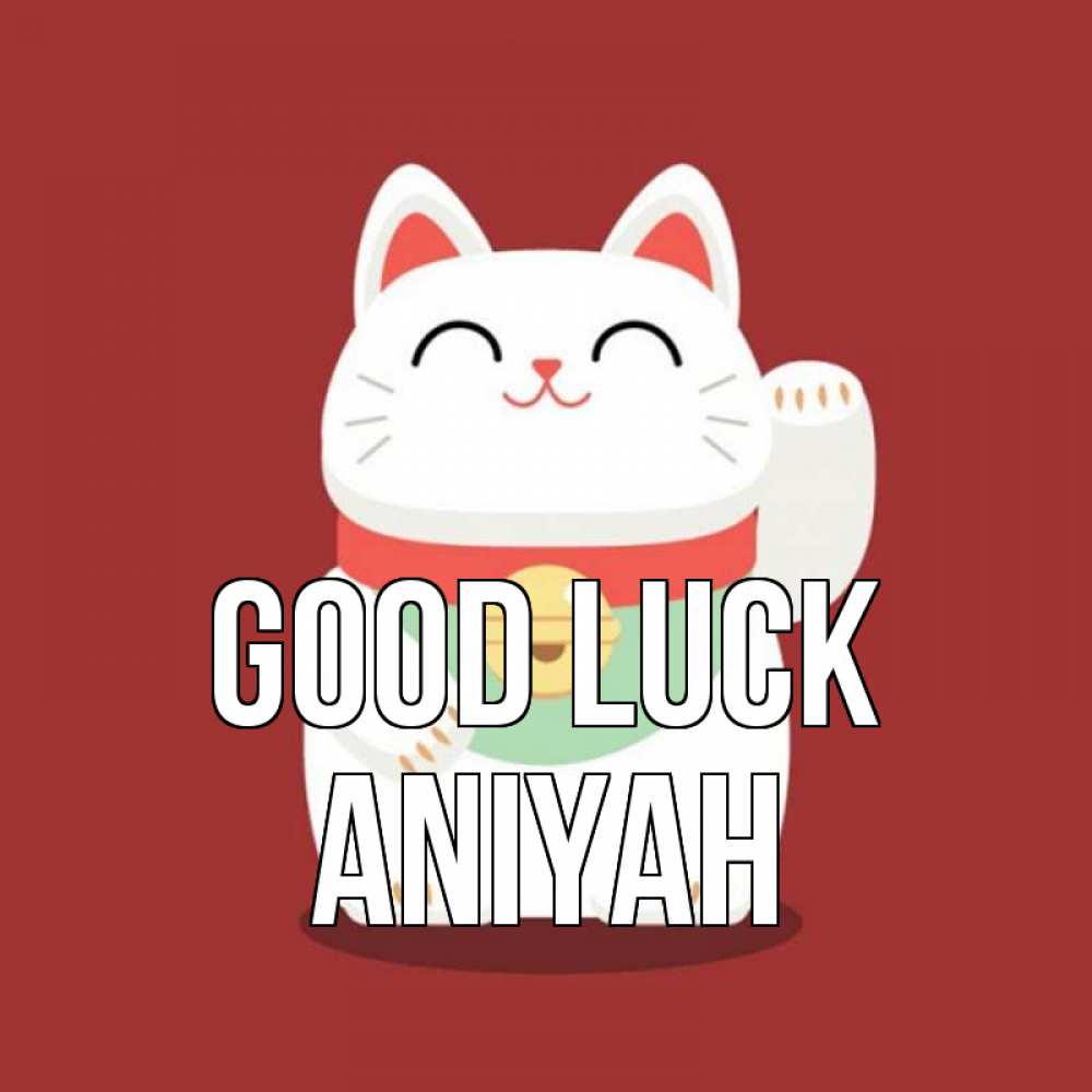Greetings card с именем, Aniyah Good luck игрушка Greetings with text for free download 