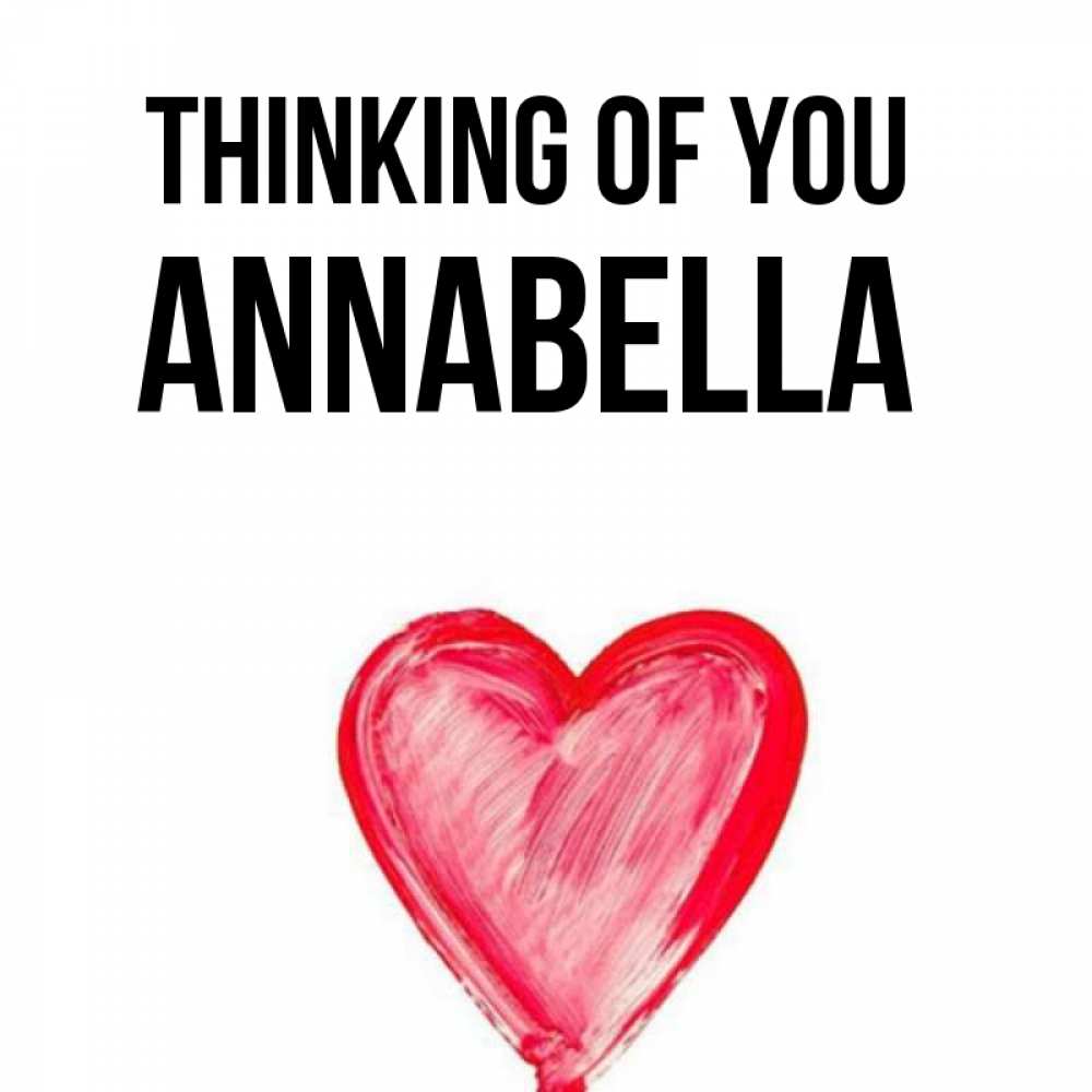 Greetings card с именем, Annabella Thinking of you для влюбленных Greetings with text for free download 