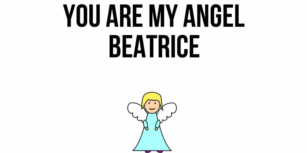 Greetings card с именем, Beatrice You are my angel ангел Greetings with text for free download 