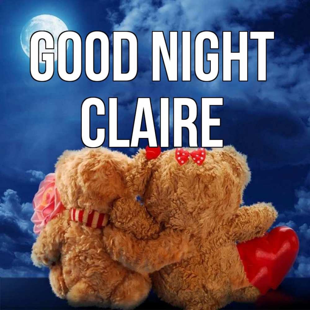 Greetings card с именем, Claire Good night плюшевые Greetings with text for free download 