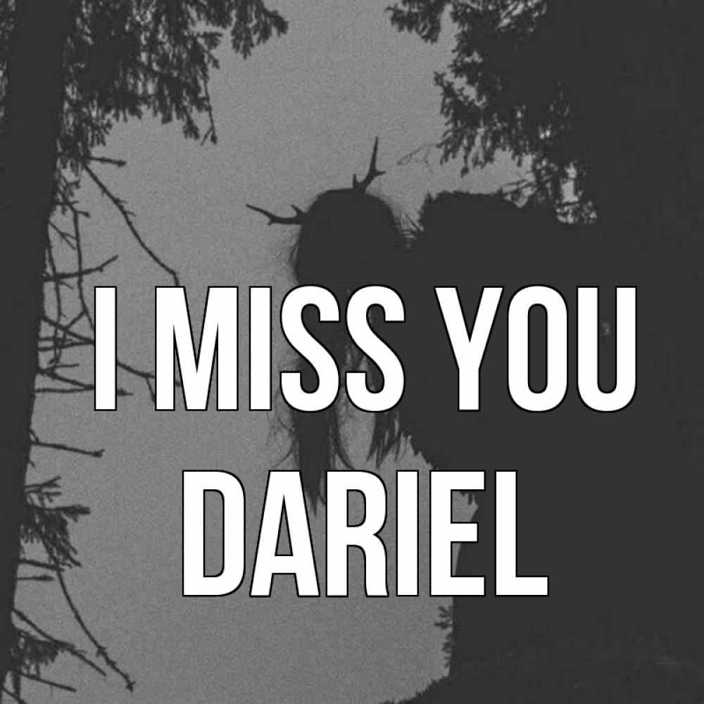 Greetings card с именем, Dariel I miss you пугаю Greetings with text for free download 