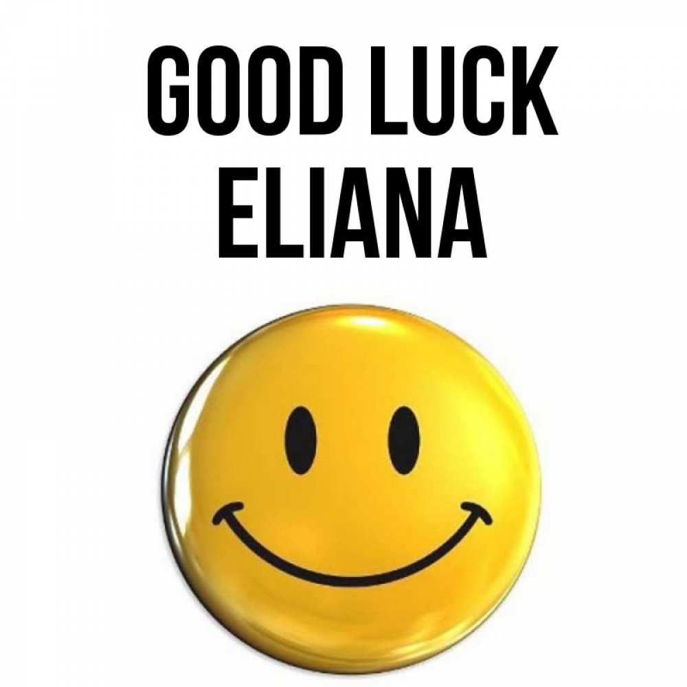 Greetings card с именем, Eliana Good luck для поднятия настроения открытки на каждый день Greetings with text for free download 