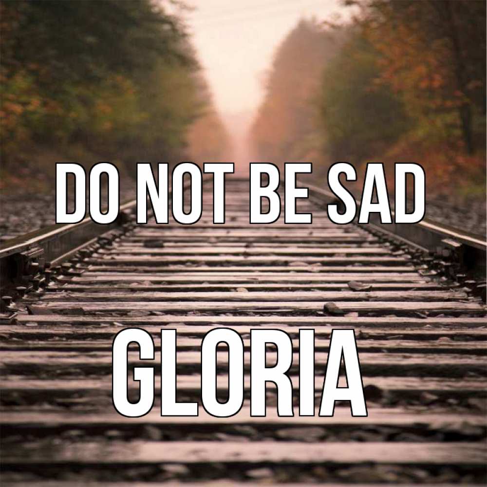 Greetings card с именем, Gloria Do not be sad лес и железная дорога Greetings with text for free download 