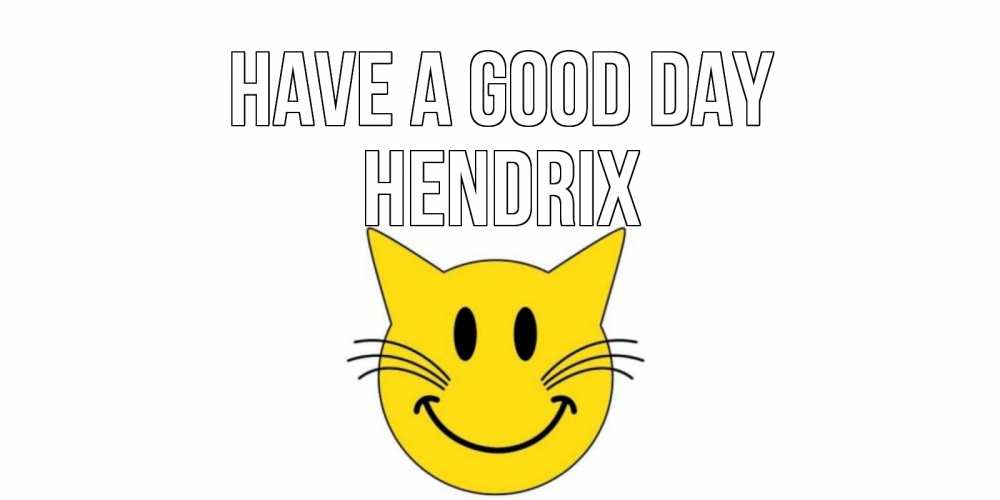 Greetings card с именем, Hendrix Have a good day открытка с котом Greetings with text for free download 