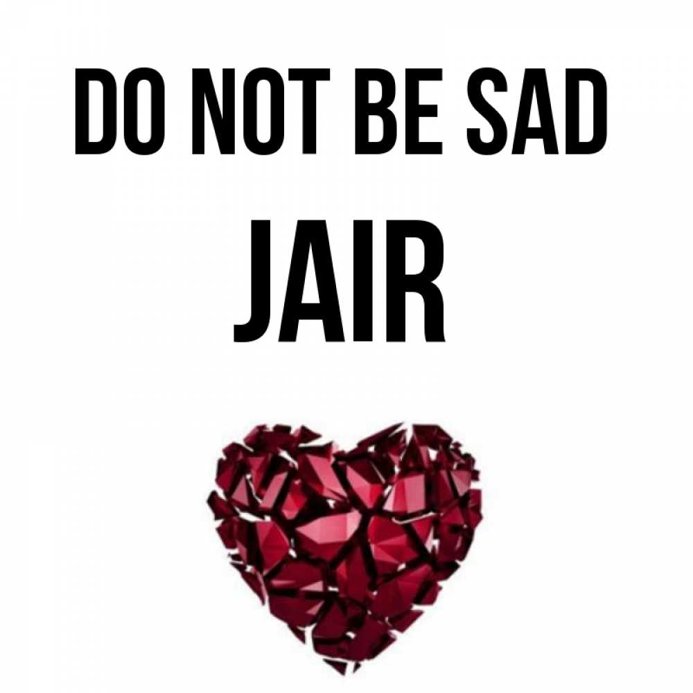Greetings card с именем, Jair Do not be sad рубиновое сердечко Greetings with text for free download 