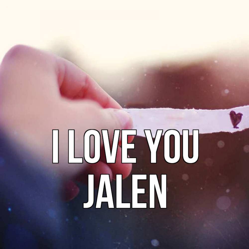Greetings card с именем, Jalen I love you для тебя Greetings with text for free download 