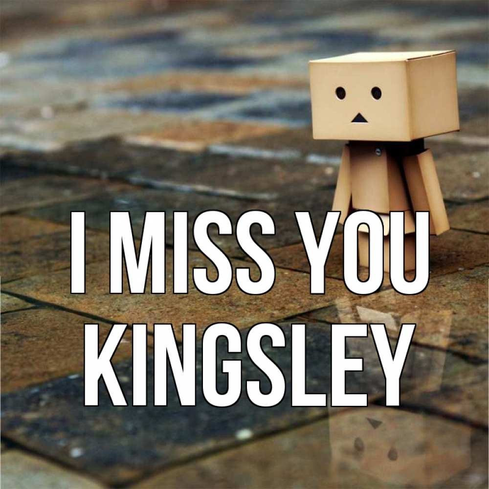 Greetings card с именем, Kingsley I miss you куколка из картона в стиле майнкрафт Greetings with text for free download 
