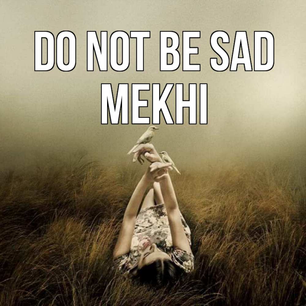 Greetings card с именем, Mekhi Do not be sad поле и туман Greetings with text for free download 