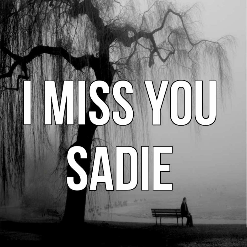 Greetings card с именем, Sadie I miss you лавочка под деревом я жду тебя Greetings with text for free download 