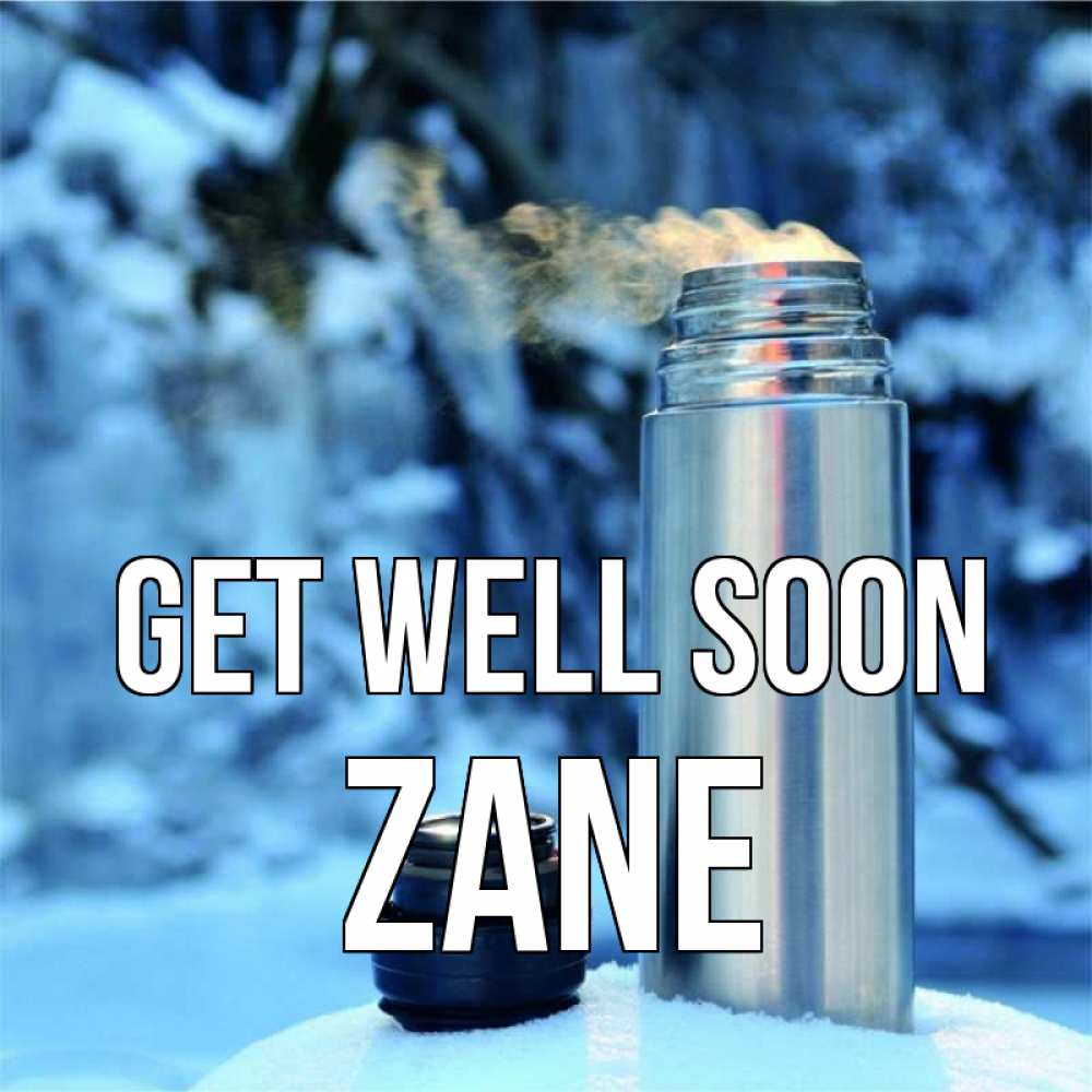 Greetings card с именем, Zane Get well soon лечитесь не болейте Greetings with text for free download 
