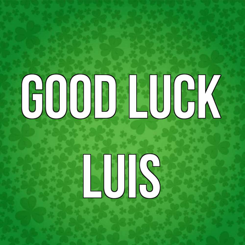 Greetings card с именем, Luis Good luck много листочков на удачу Greetings with text for free download 