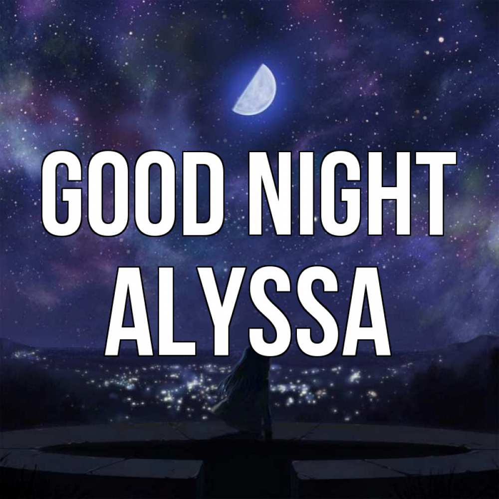 Greetings card с именем, Alyssa Good night набережная Greetings with text for free download 