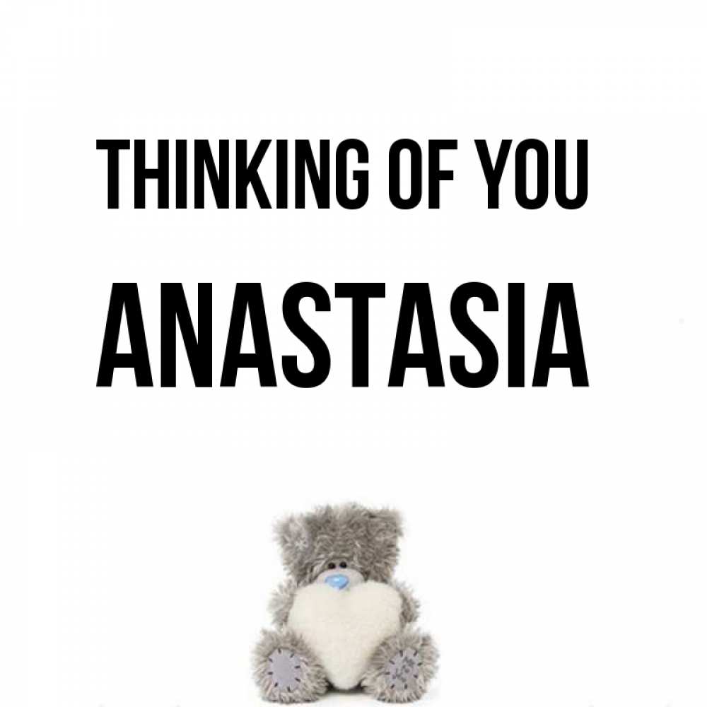 Greetings card с именем, Anastasia Thinking of you тедди с сердечком для любимой Greetings with text for free download 