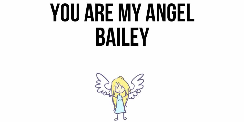 Greetings card с именем, Bailey You are my angel ангел Greetings with text for free download 