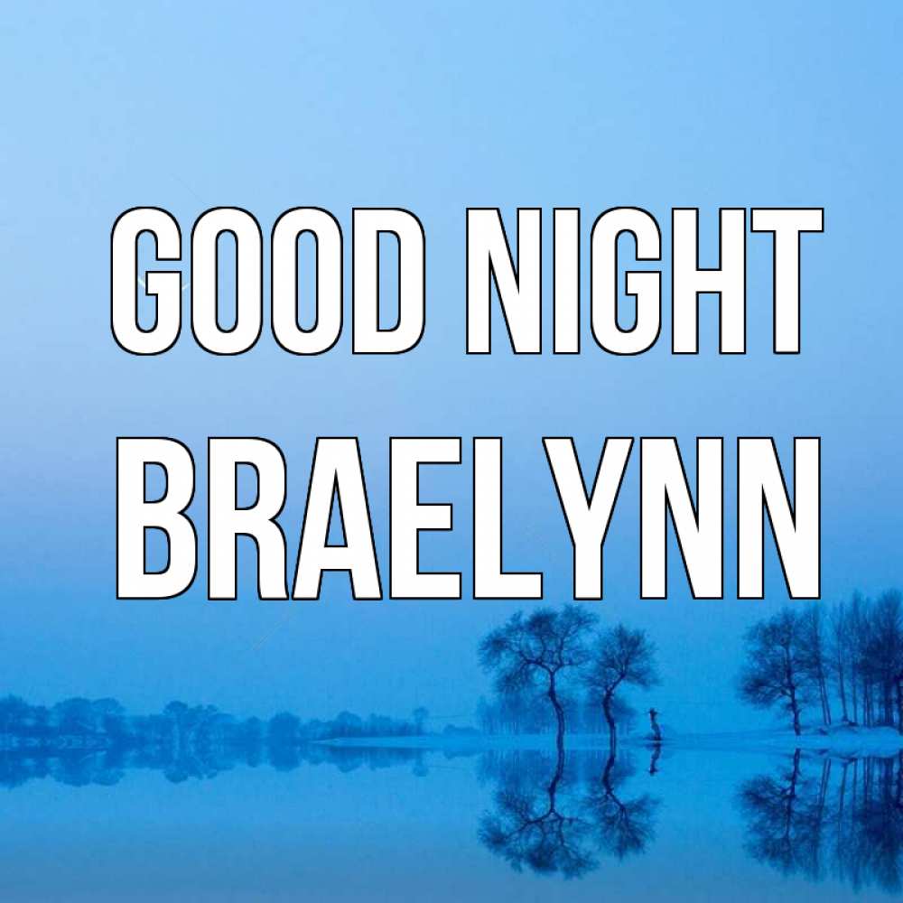 Greetings card с именем, Braelynn Good night весна Greetings with text for free download 