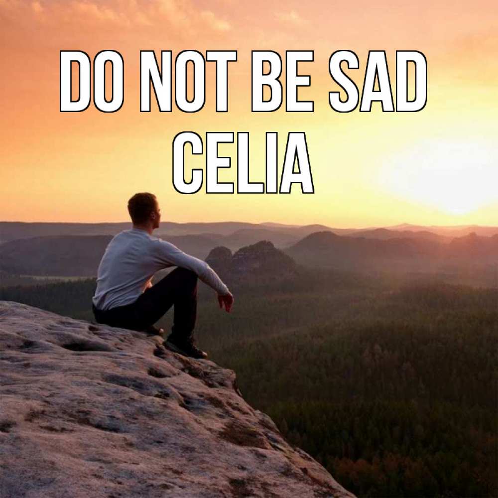 Greetings card с именем, Celia Do not be sad смотрим на закат Greetings with text for free download 