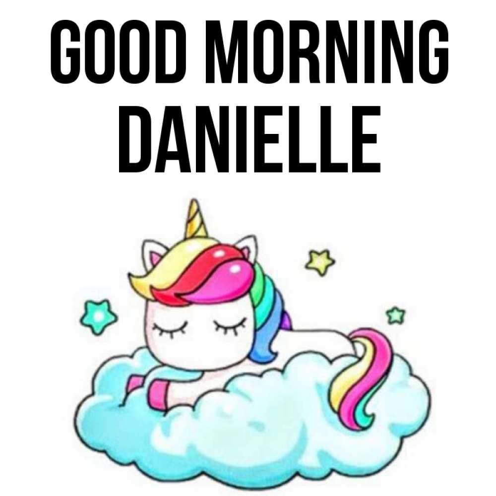 Greetings card с именем, Danielle Good morning радужное утро Greetings with text for free download 