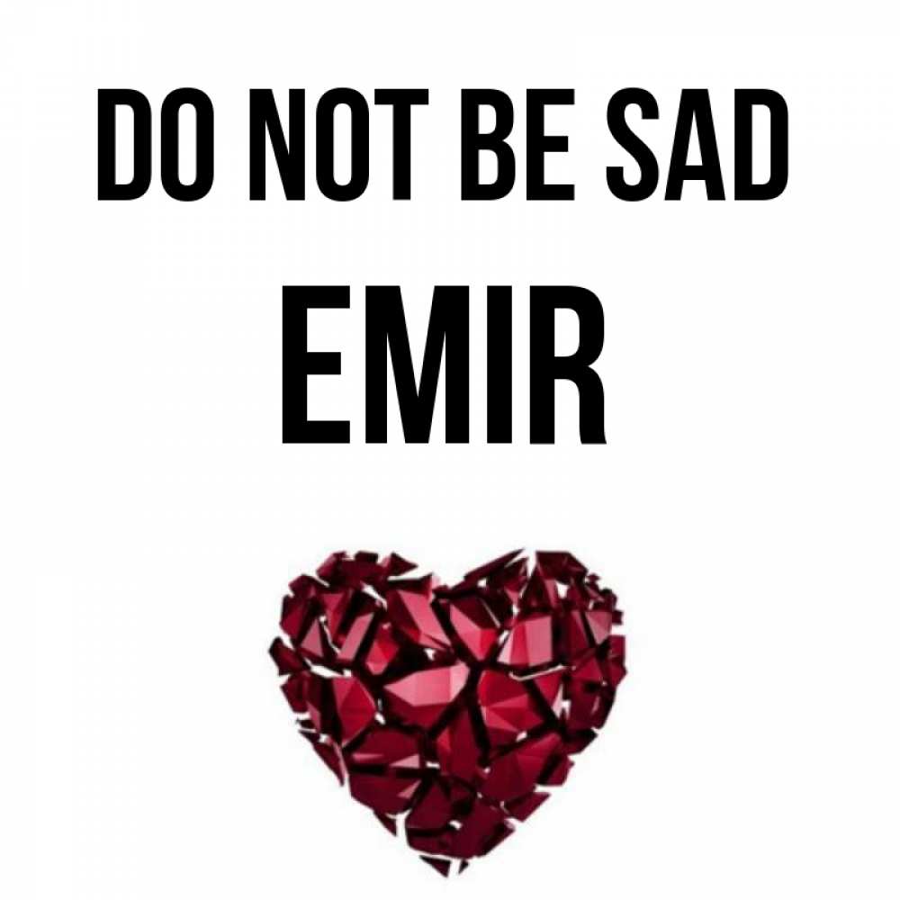 Greetings card с именем, Emir Do not be sad рубиновое сердечко Greetings with text for free download 