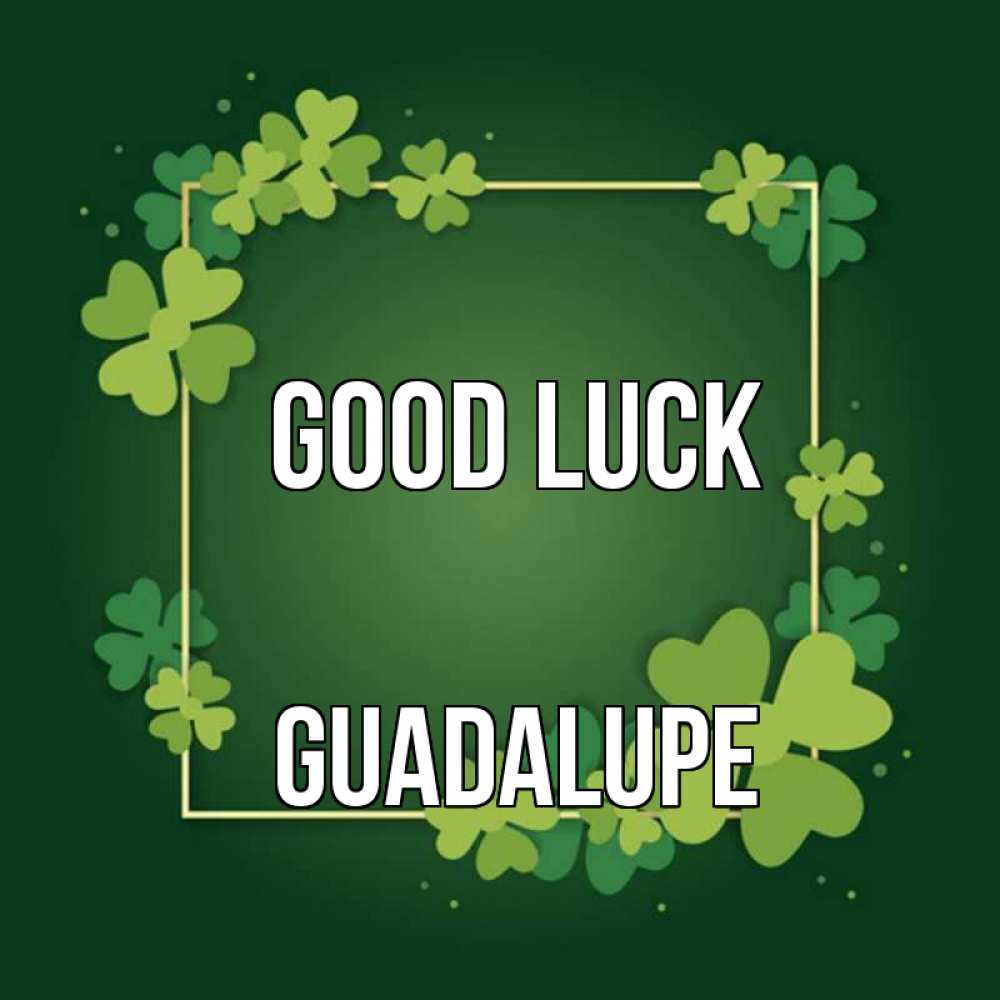 Greetings card с именем, Guadalupe Good luck квадратная рамка 3 Greetings with text for free download 