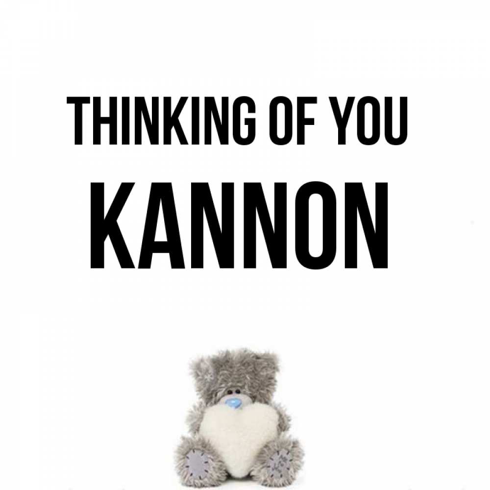 Greetings card с именем, Kannon Thinking of you тедди с сердечком для любимой Greetings with text for free download 