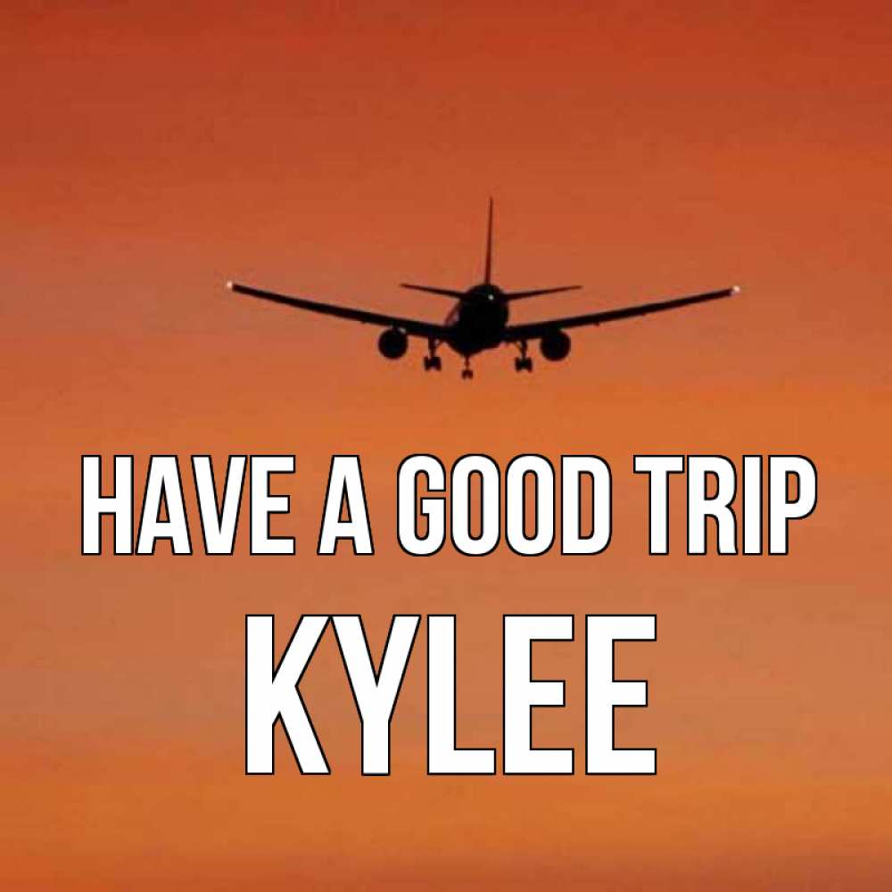 Greetings card с именем, Kylee Have a good trip силуэт самолета Greetings with text for free download 