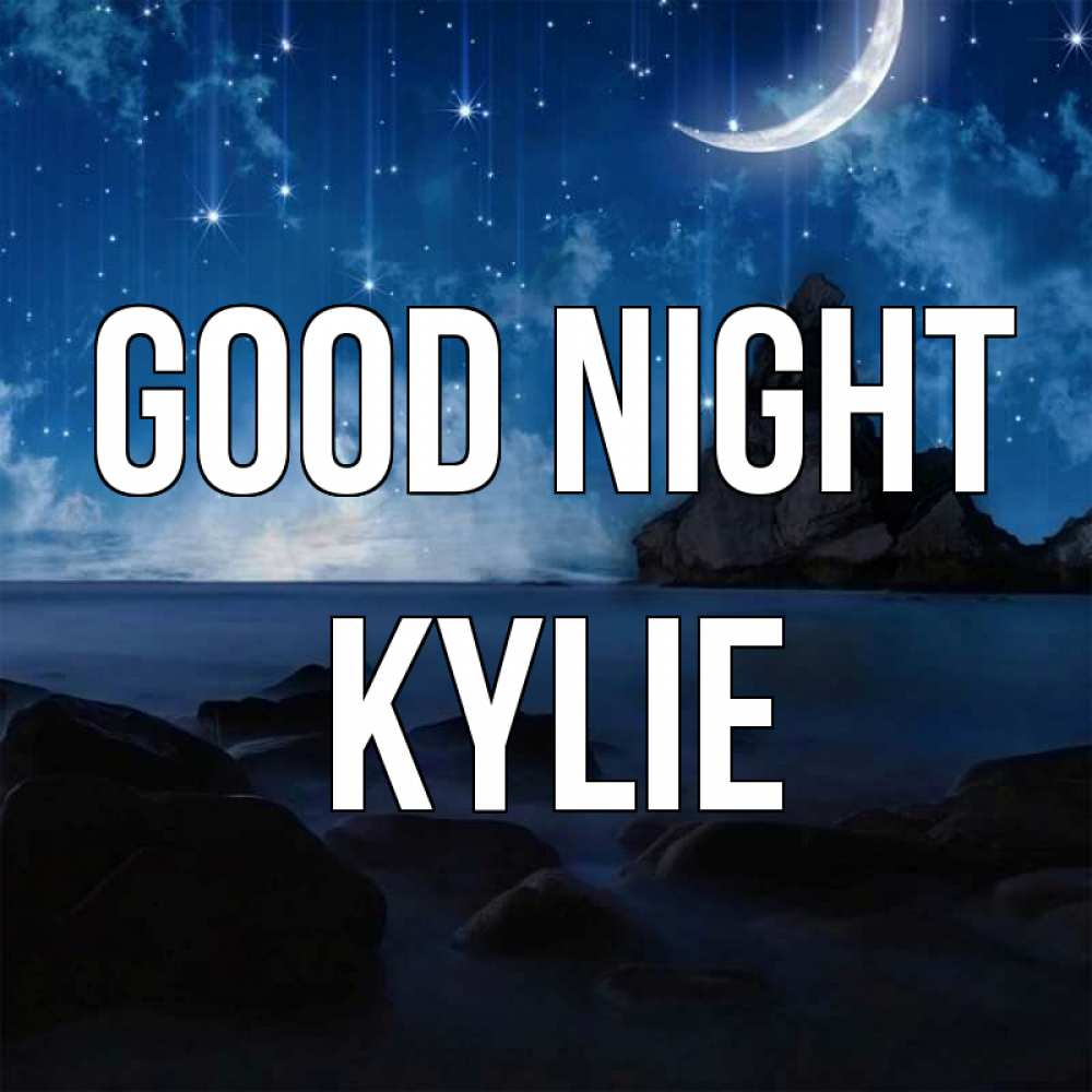 Greetings card с именем, Kylie Good night море Greetings with text for free download 